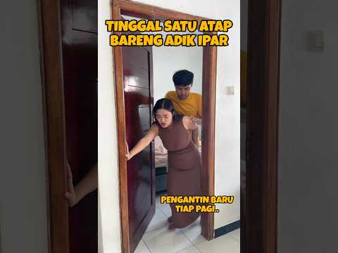KETIKA TINGGAL SATU ATAP BARENG ADIK IPAR 😂 #videoshort #funny #kontenprank #comedy #prankterlucu
