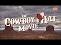 The Cowboy Hat Movie Trailer