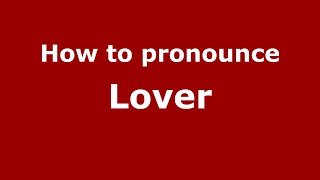 How to pronounce Lover
