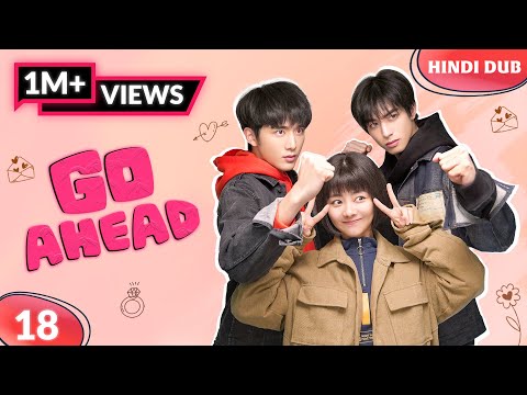 GO AHEAD EP 18【Hindi Dubbed】Purane Pyaar Ne Machayi Hulchul! Chinese Drama In Hindi Dubbed