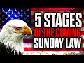 IT IS CLOSER THAN YOU THINK! | 5 STAGES OF THE COMING SUNDAY LAW