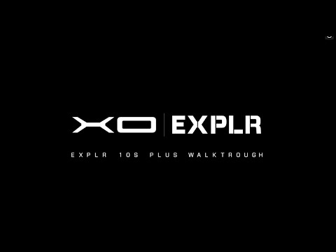 XO EXPLR 10 S+ – Walkthrough