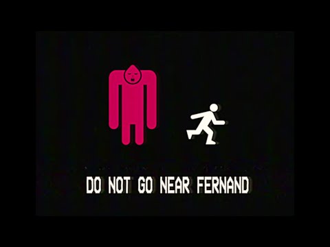 DO NOT GO NEAR FERNAND