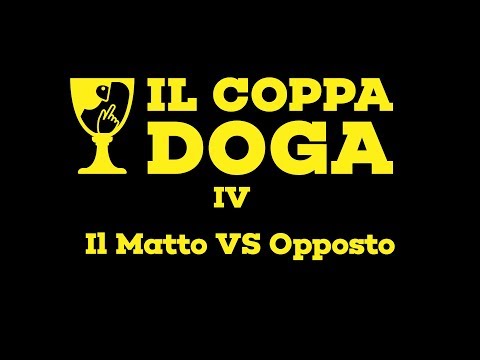 Il Coppa Doga IV - Il Matto VS Opposto - Ottavi di Finale