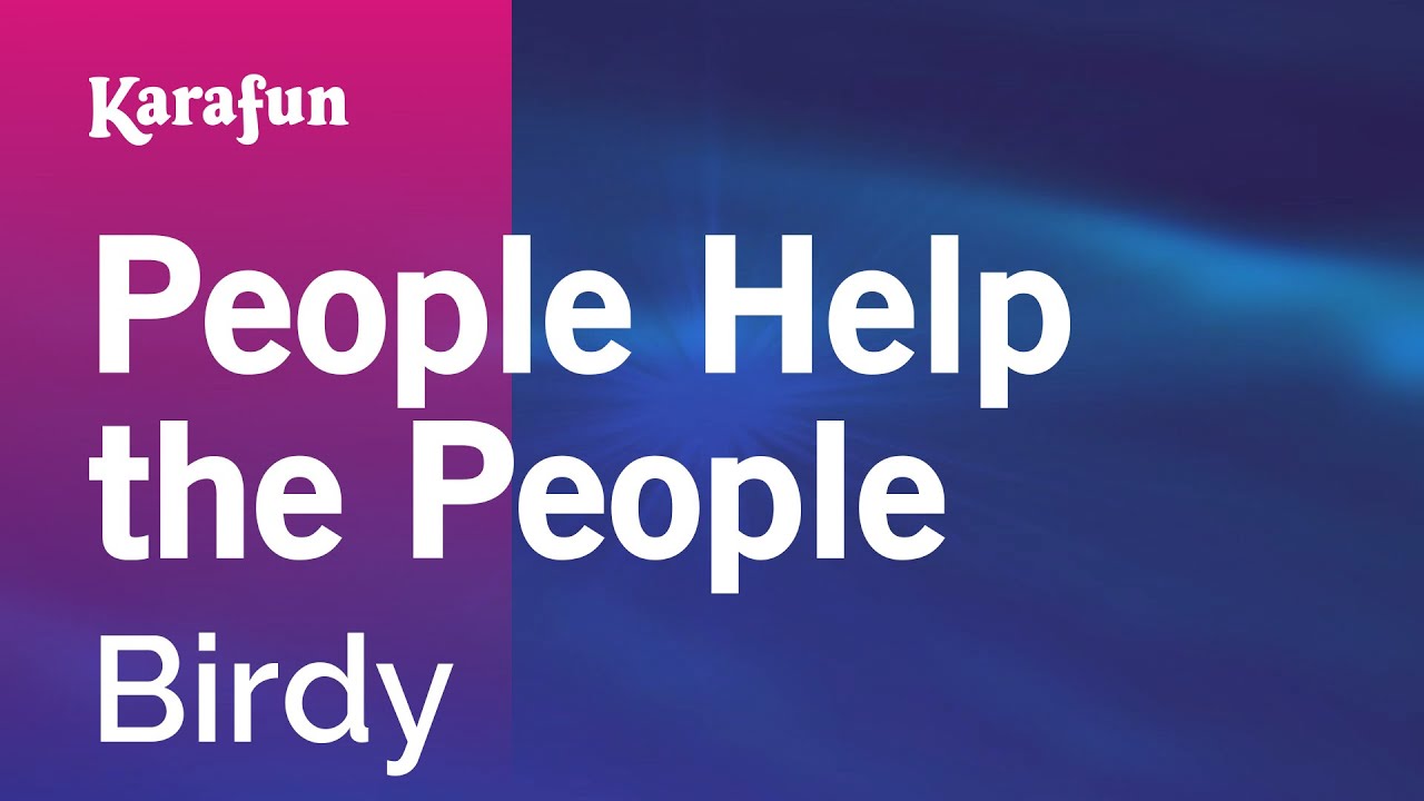 People Help the People - Birdy | Karaoke Version | KaraFun
