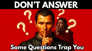 5 Questions You Must Never Answer — Machiavelli Explains