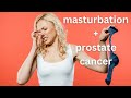 Can Masturbation Cause Prostate Cancer