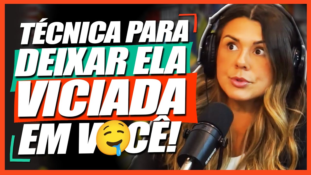 Técnica para deixar ela viciada em você imediatamente