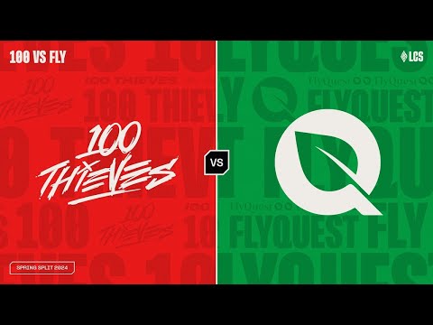 100 v FLY   Week 3 Day 1   LCS Spring Split   100 Thieves v FlyQuest 2024 [reupload]