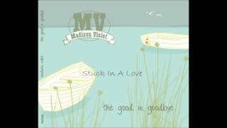 Madison Violet - Stuck In A Love