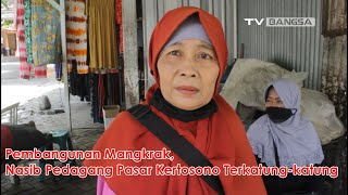Pembangunan Mangkrak, Nasib Pedagang Pasar Kertosono Nganjuk Terkatung-katung