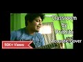Classroom | Prithibi | Acoustic Cover