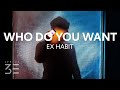Ex Habit - Who Do You Want (Lyrics)