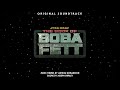 THE BOOK OF BOBA FETT Soundtrack: Chapter 7 End Credits (Boba Fett Chant)