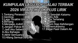 Download lagu KUMPULAN LAGU POP GALAU TERBAIK 2026 VIRAL TIK TOK PLUS LIRIK LAGU || kumpulan lagu sad 2026 viral mp3