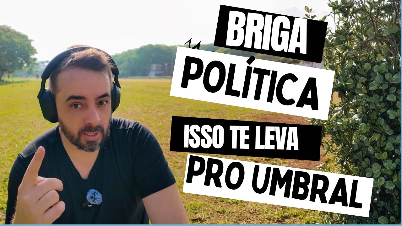 BRIGA POLÍTICA - ISSO TE LEVA PRO UMBRAL E É ISSO QUE ELES QUEREM 