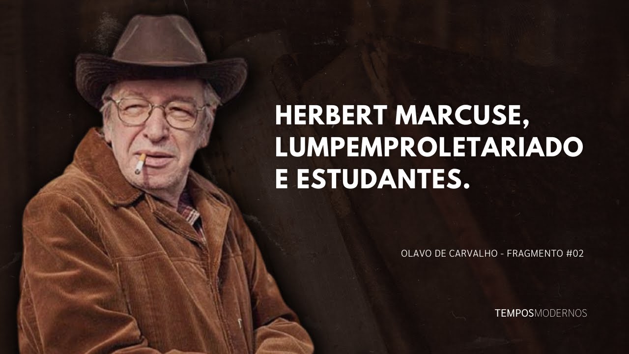 Olavo de Carvalho sobre Herbert Marcuse, lumpemproletariado e estudantes.