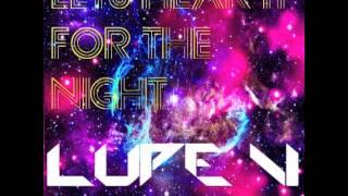 Lets Hear It For The Night - Lupe V