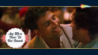 Download lagu आज मेरे यार दी है शादी | Akshay Kumar | Bobby Deol | Dosti - HD Lyrical | Wedding Song mp3
