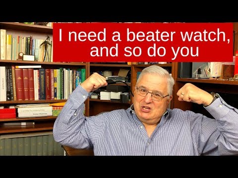 Beater Watch -  I need a beater watch, and so do you