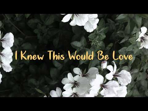 download lagu mp3 mp4 I Knew This Would Be Love Lyrics, download lagu I Knew This Would Be Love Lyrics gratis, unduh video klip I Knew This Would Be Love Lyrics