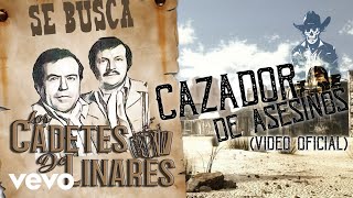 Los Cadetes De Linares - Cazador De Asesinos (Video Oficial)