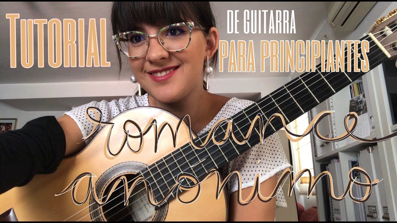 Tutorial of Guitar for Beginners - Romance Anónimo Part I