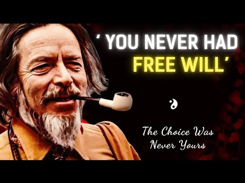 You Never Had Free Will | Alan Watts Explained