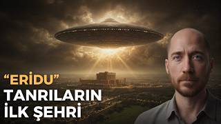 Eridu Dosyası: Gökten İnen Kralların Kayıp Şehri