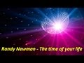 Randy Newman - The time of your life (Lyrics)