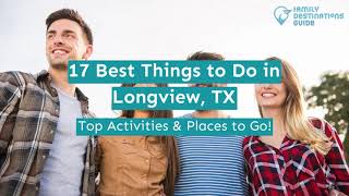 17 Best Things to Do in Longview, TX