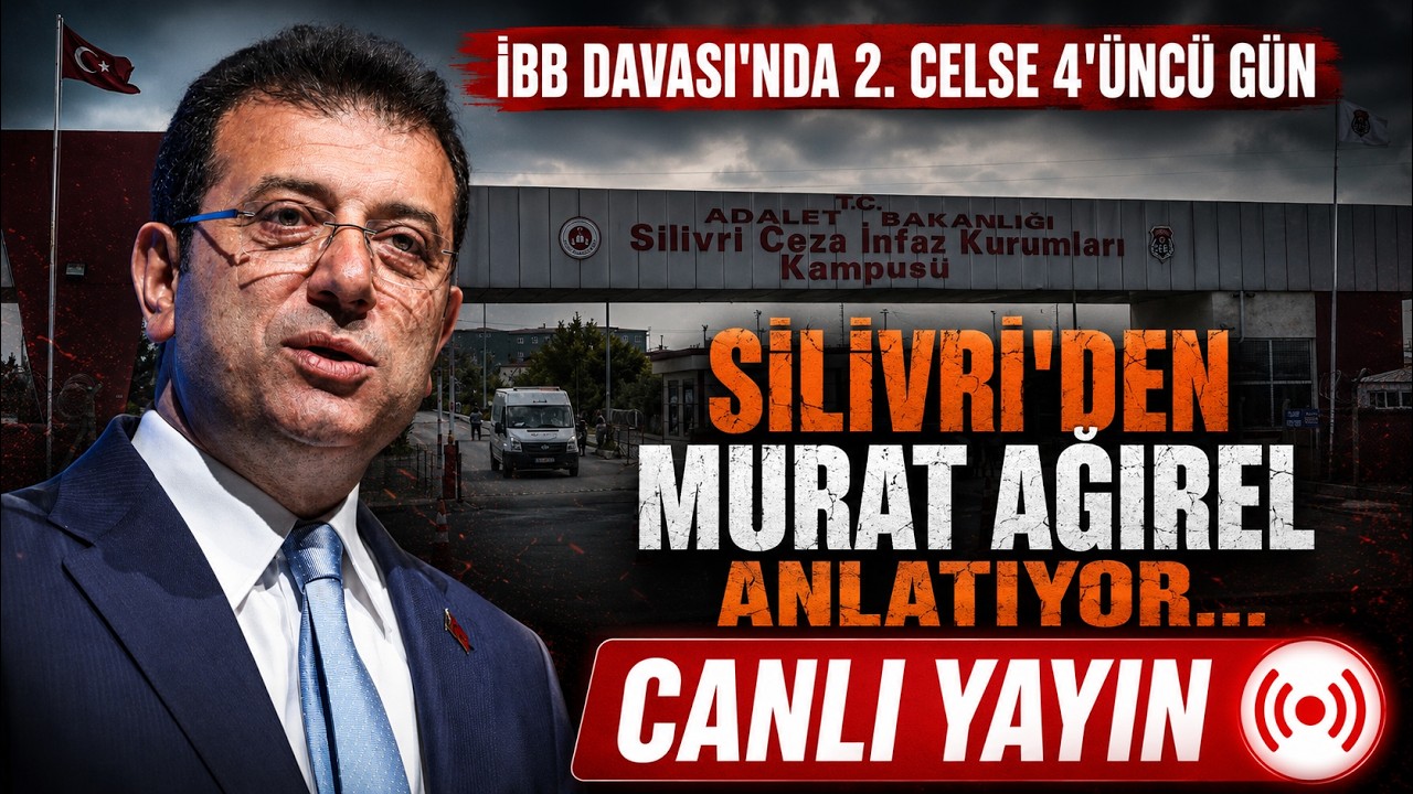 İBB DAVASI'NDA 2. CELSE 4'ÜNCÜ GÜN | SİLİVRİ'DEN MURAT AĞIREL ANLATIYOR... | CANLI YAYIN