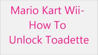 Mario Kart Wii-How To Unlock Toadette.