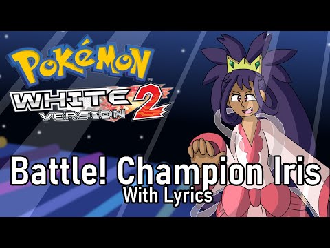 Battle! Champion Iris...WITH LYRICS! [Pokemon Black2/White2]
