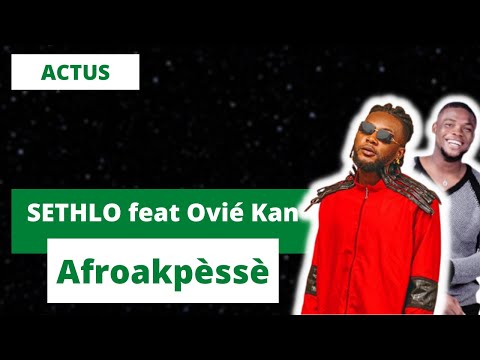 Sethlo feat Ovié Kan nouveau hit ?
