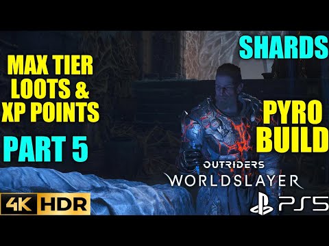 Shards Max Tier Gears & Loot OUTRIDERS WORLDSLAYER Pyromancer Build Gameplay PS5 4K 60FPS HDR Part 5