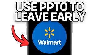 How To Use Ppto To Leave Early Walmart (Full Guide) 2025!