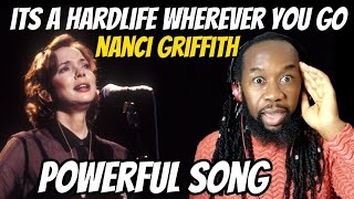 NANCI GRIFFITH Its a hard life wherever you go REACTION - A very powerful song indeed- First hearing