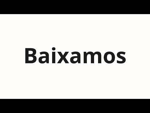 How to pronounce Baixamos