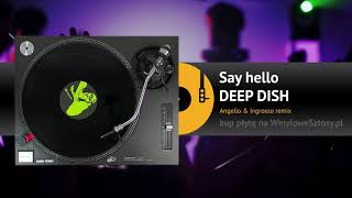 DEEP DISH - Say hello (Angello &amp; Ingrosso remix)