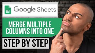 How to Merge Multiple Columns Into One in Google Sheets — Step by Step Google Sheets Tutorial