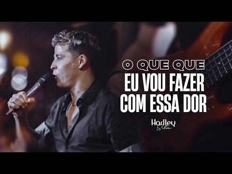 Harlley Silva -  O Que Que Eu Vou Fazer Com Essa Dor