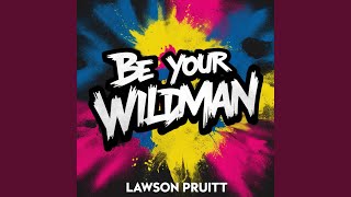 Be Your Wildman
