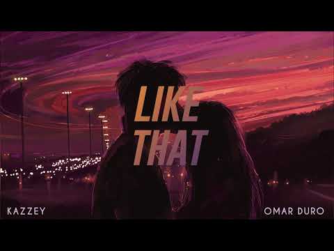 Kazzey & Omar Duro - Like That (Official Audio)