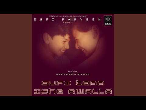 Mere Bullan Te Naa Dilwar Da Sufi Tera Ishq Awalla