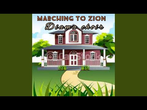 MARCHING TO ZION