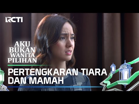 PERTENGKARAN TIARA DAN MAMAH - AKU BUKAN WANITA PILIHAN
