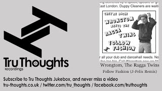 Wrongtom, The Ragga Twins - Follow Fashion - J-Felix Remix