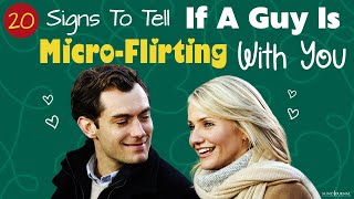 20 Signs To Tell If A Guy Is Micro-Flirting With You