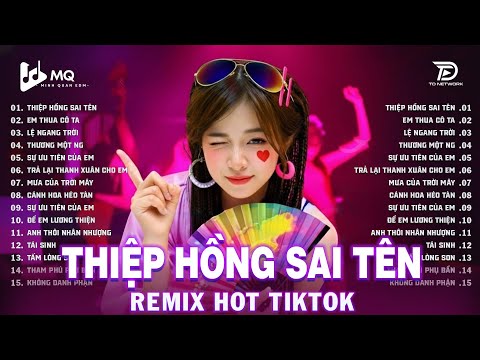 Thiệp Hồng Sai Tên Remix | BXH Nhạc Trẻ Remix Hay Nhất 2025 | Top 15 Bản EDM TikTok Hot Trend